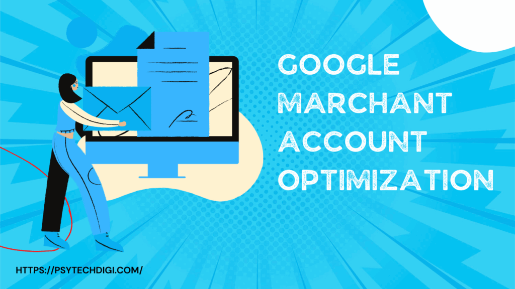 Google Marchant Account Optimization 
